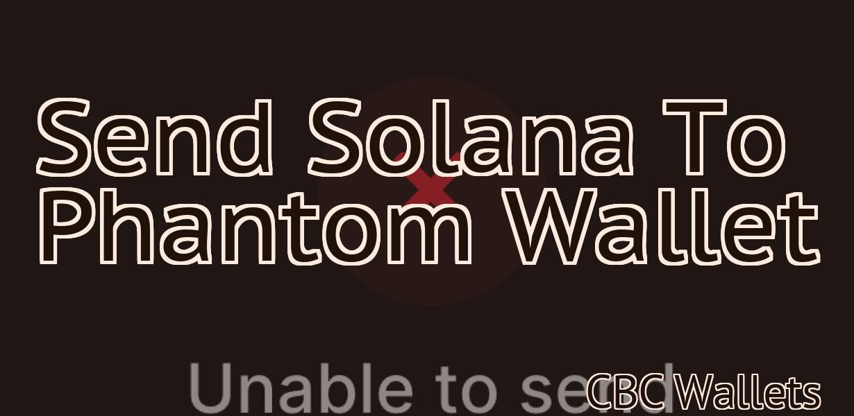 Send Solana To Phantom Wallet