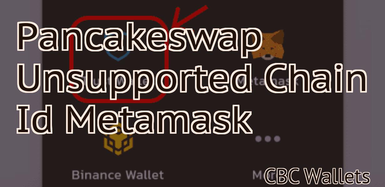 Pancakeswap Unsupported Chain Id Metamask