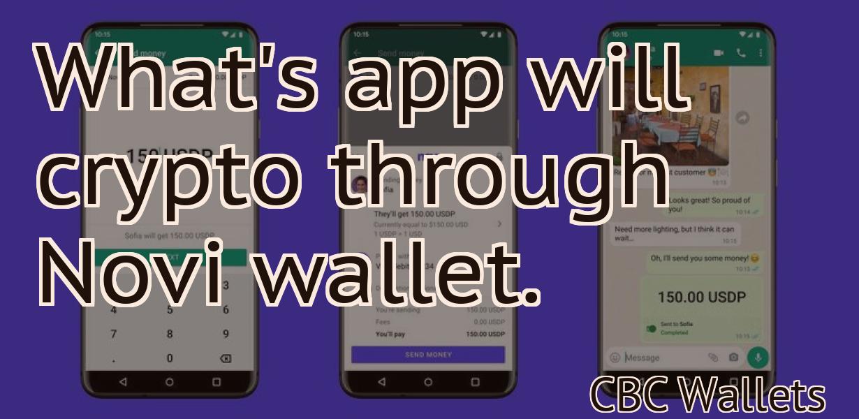What's app will crypto through Novi wallet.