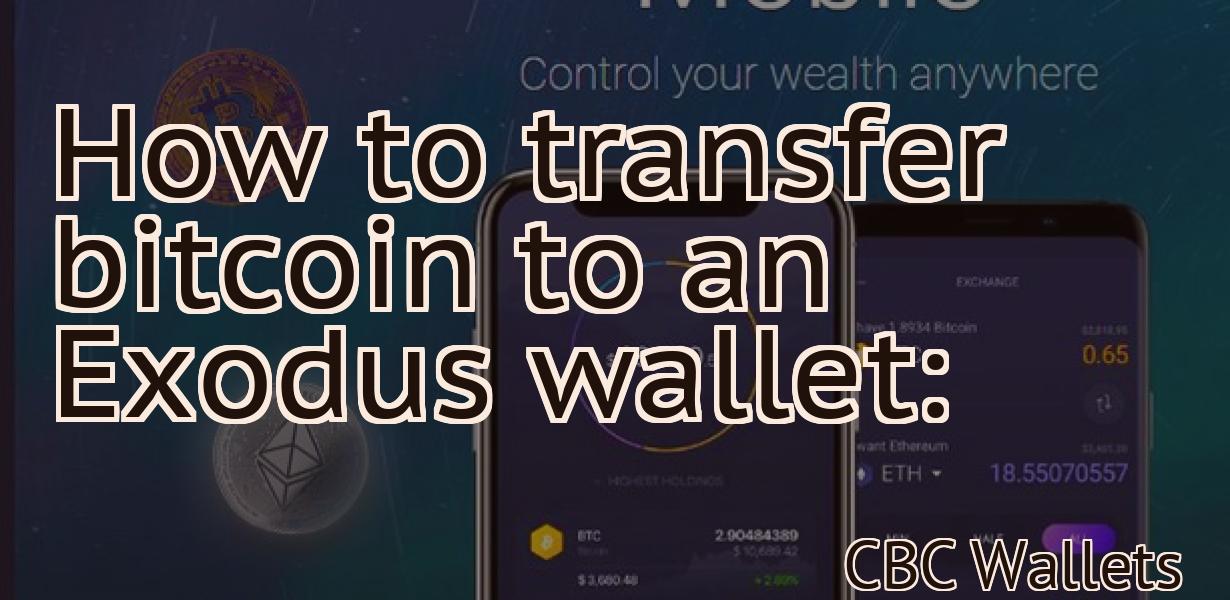 How to transfer bitcoin to an Exodus wallet: