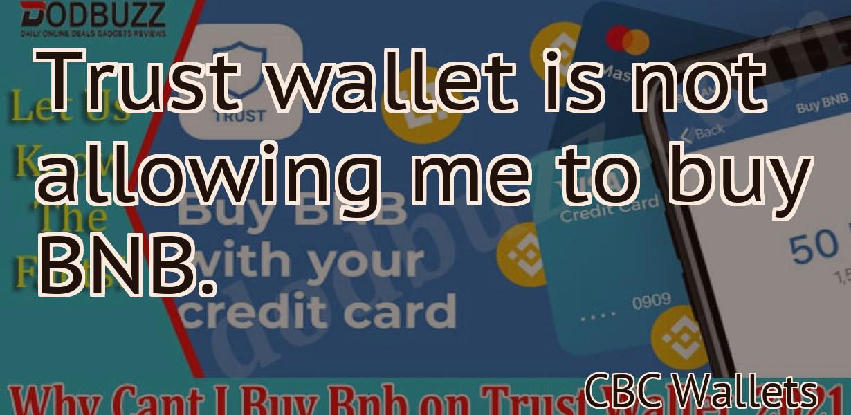 Trust wallet is not allowing me to buy BNB.