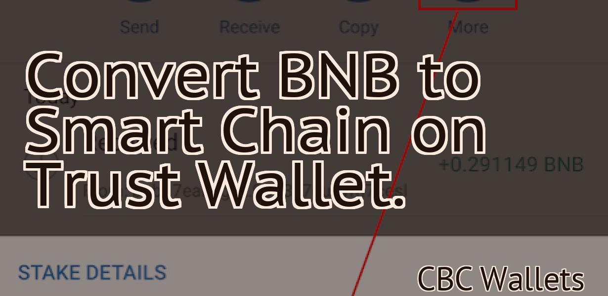 Convert BNB to Smart Chain on Trust Wallet.