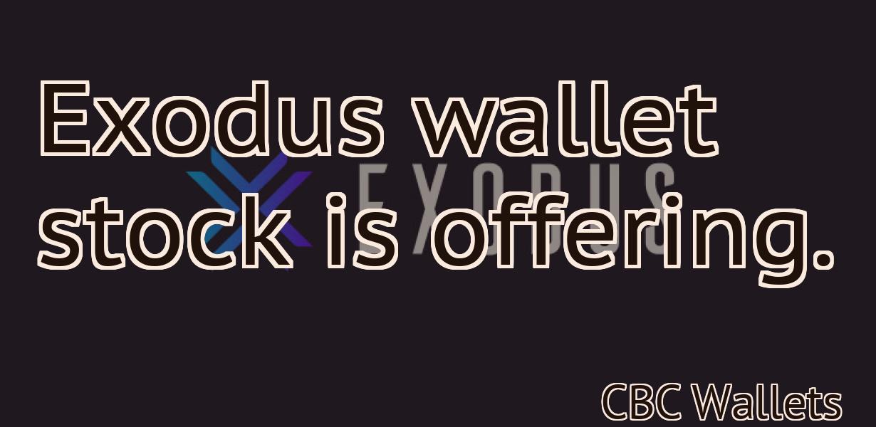 Exodus wallet stock is offering.
