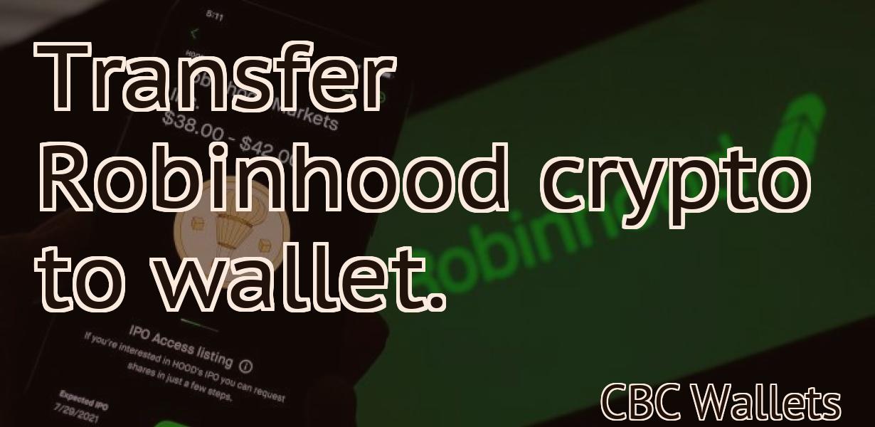 Transfer Robinhood crypto to wallet.