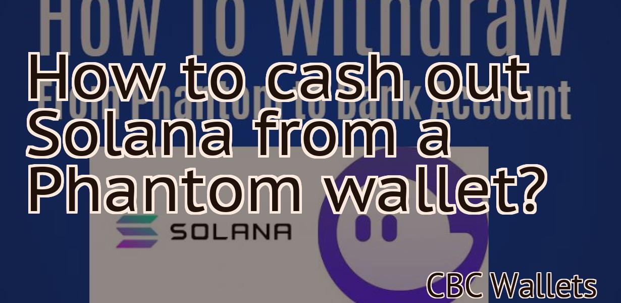 How to cash out Solana from a Phantom wallet?