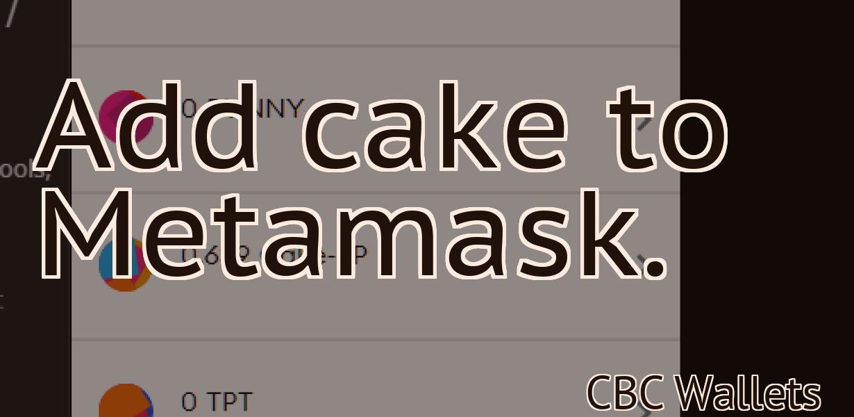Add cake to Metamask.