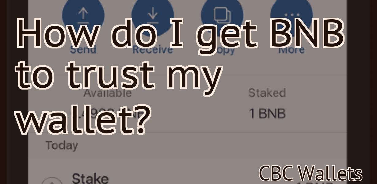 How do I get BNB to trust my wallet?