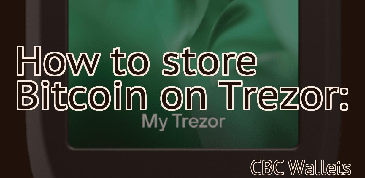 How to store Bitcoin on Trezor: