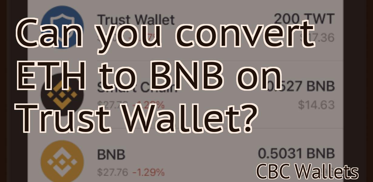 Can you convert ETH to BNB on Trust Wallet?