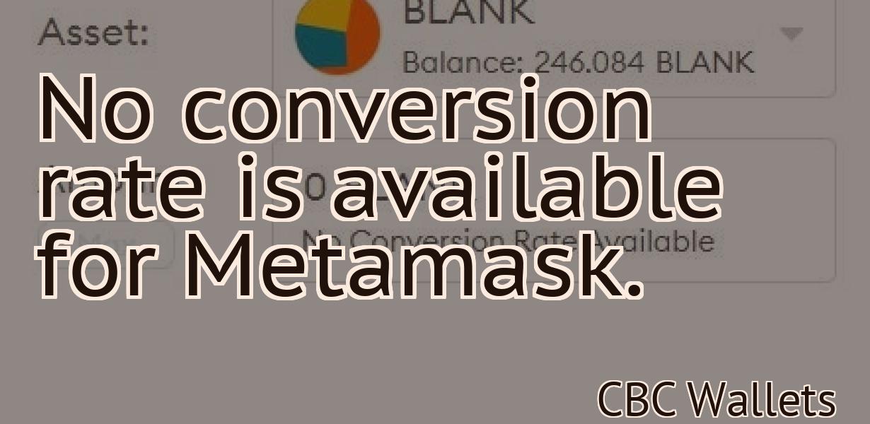No conversion rate is available for Metamask.
