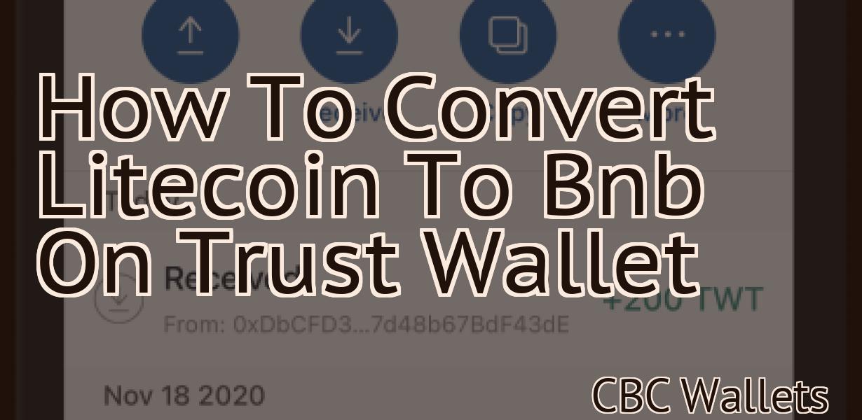 How To Convert Litecoin To Bnb On Trust Wallet