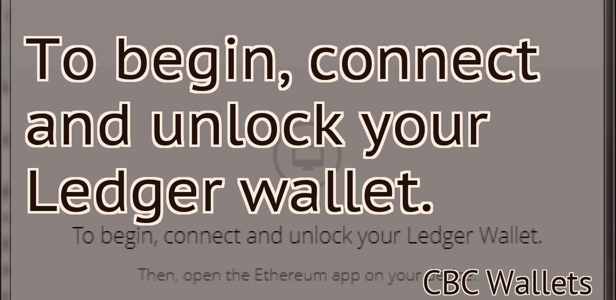 To begin, connect and unlock your Ledger wallet.