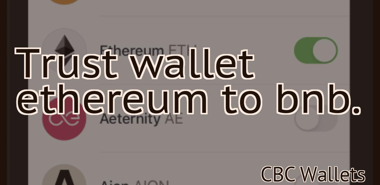 Trust wallet ethereum to bnb.
