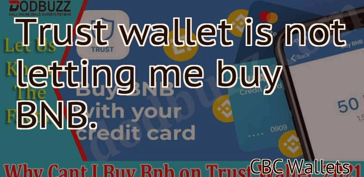Trust wallet is not letting me buy BNB.