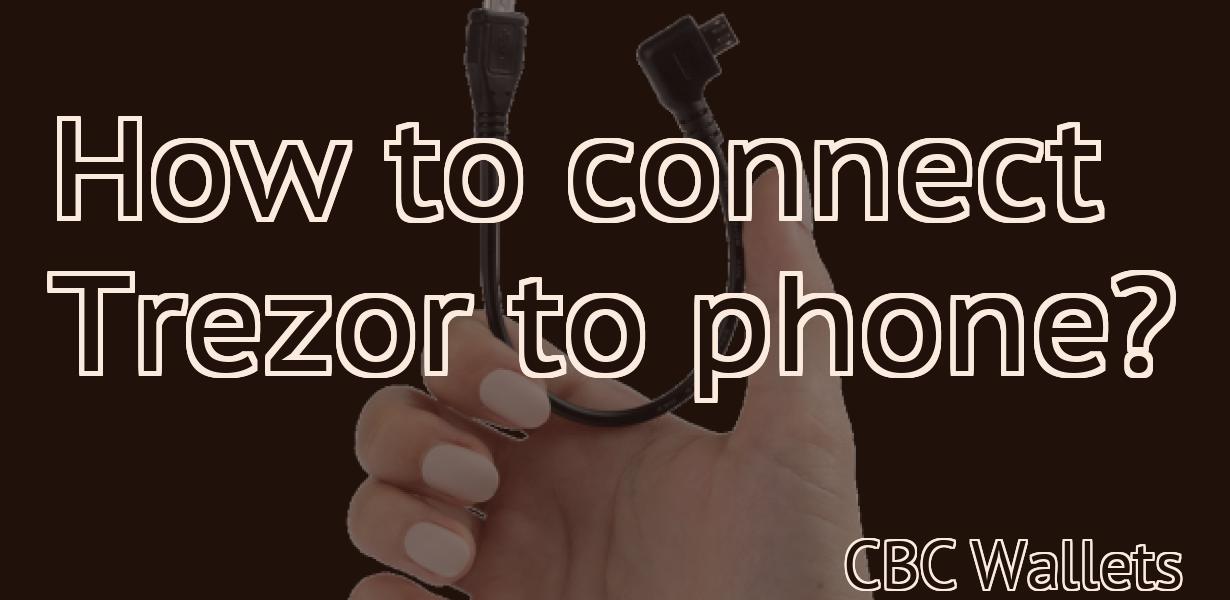 How to connect Trezor to phone?
