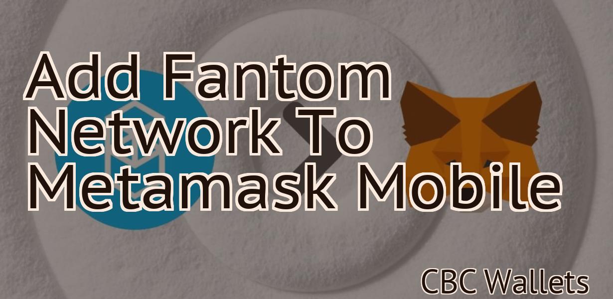 Add Fantom Network To Metamask Mobile