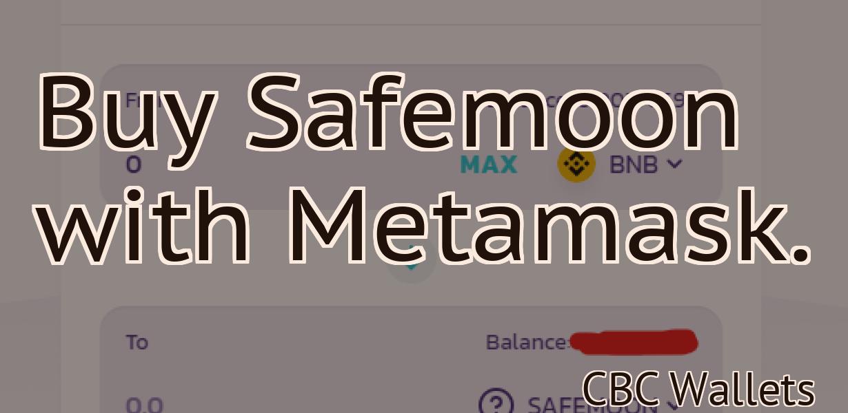 Buy Safemoon with Metamask.