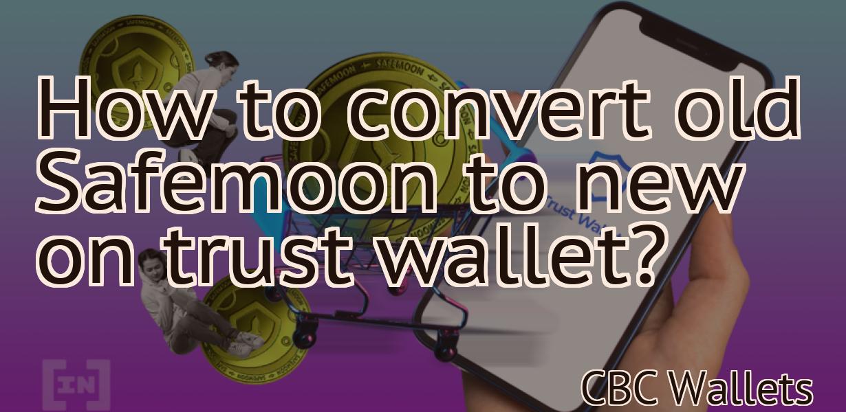 How to convert old Safemoon to new on trust wallet?