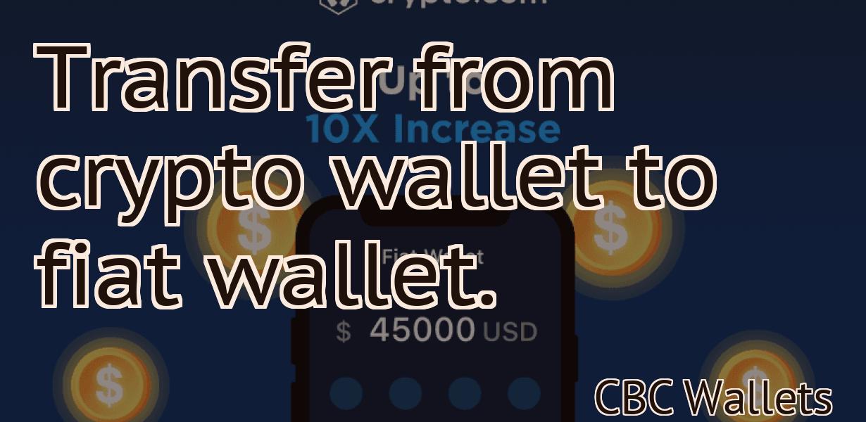 Transfer from crypto wallet to fiat wallet.