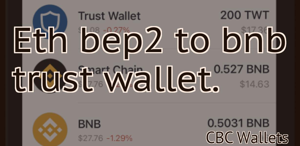 Eth bep2 to bnb trust wallet.
