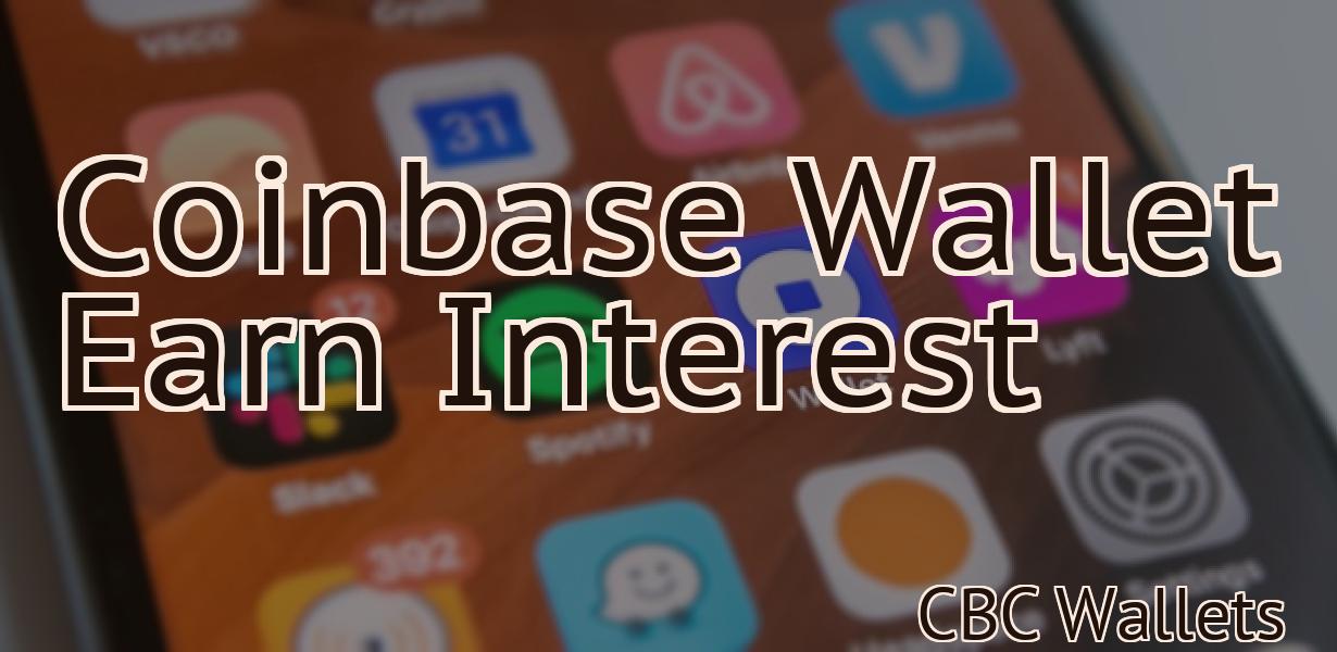 Coinbase Wallet Earn Interest