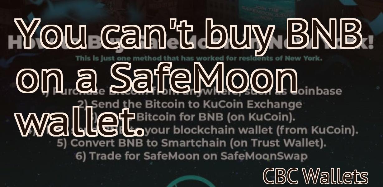 You can't buy BNB on a SafeMoon wallet.