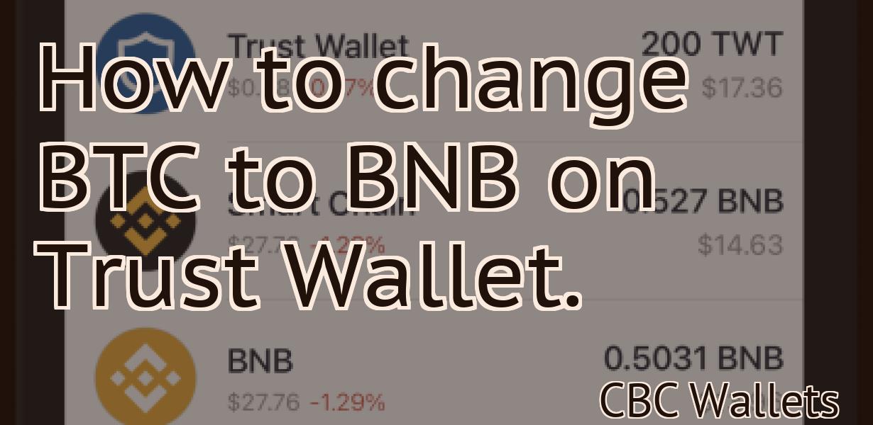 How to change BTC to BNB on Trust Wallet.