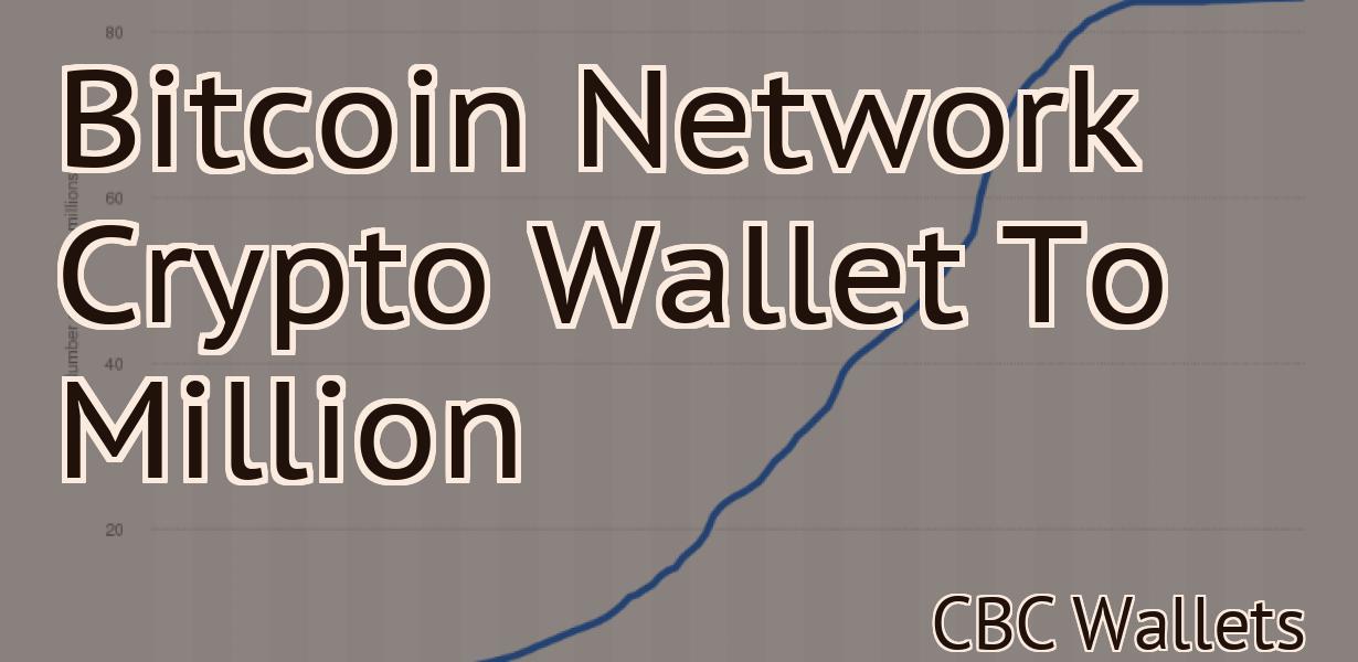 Bitcoin Network Crypto Wallet To Million