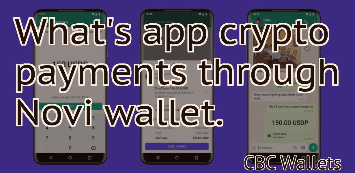 What's app crypto payments through Novi wallet.