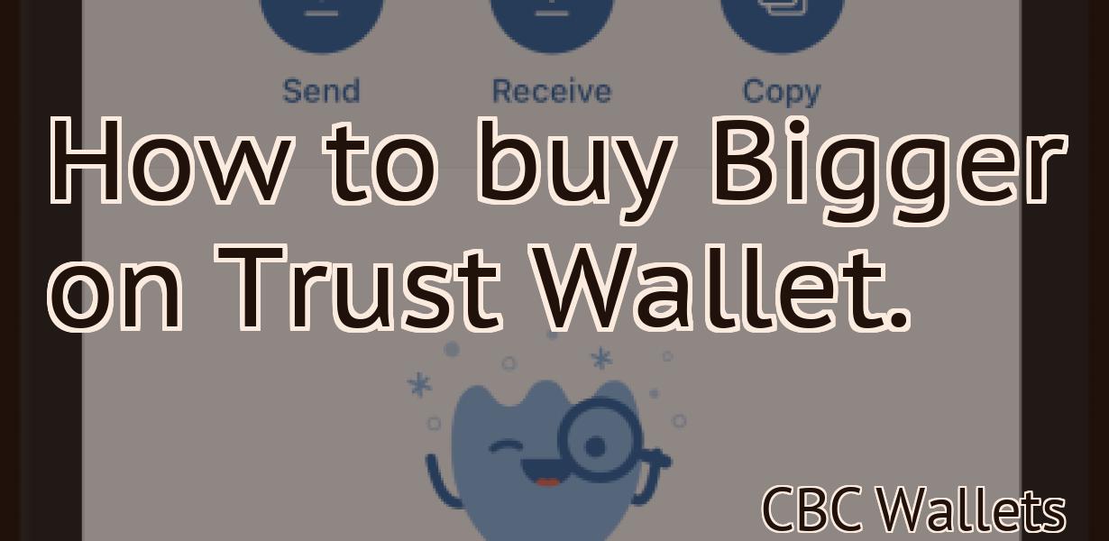 How to buy Bigger on Trust Wallet.