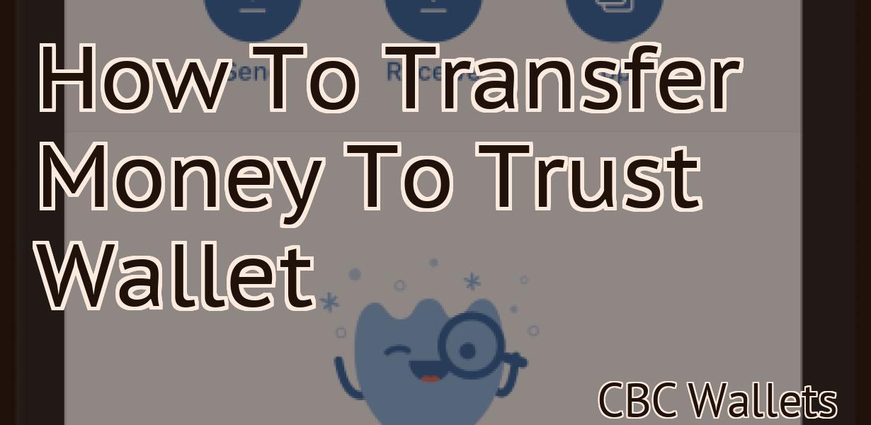 How To Transfer Money To Trust Wallet