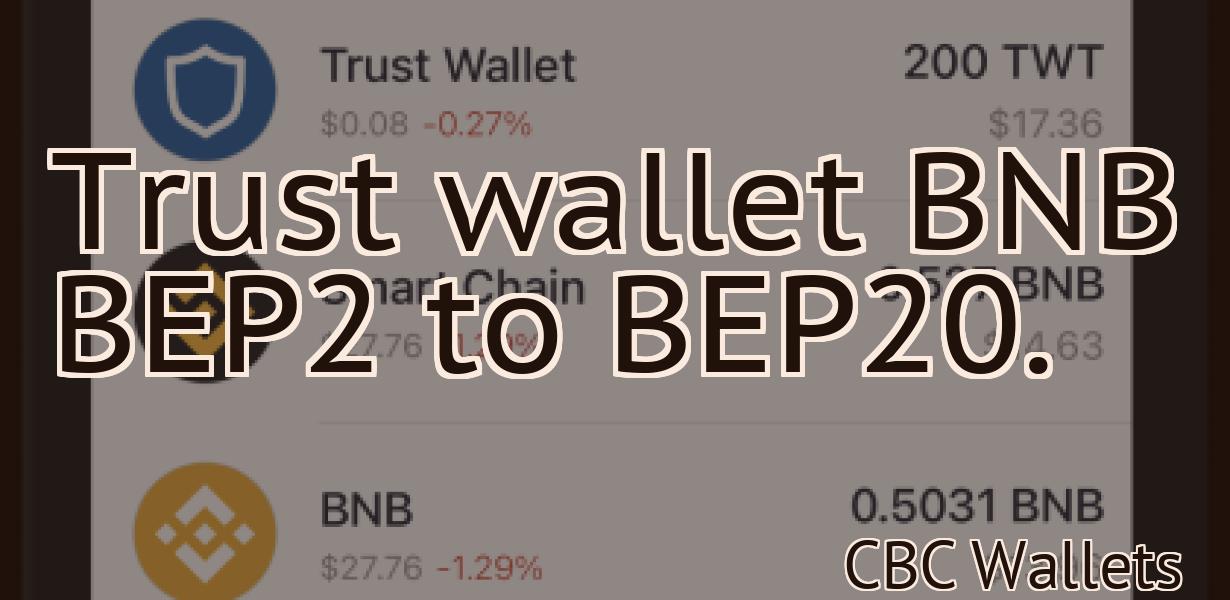 Trust wallet BNB BEP2 to BEP20.