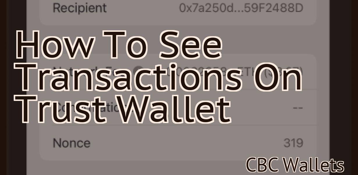 How To See Transactions On Trust Wallet