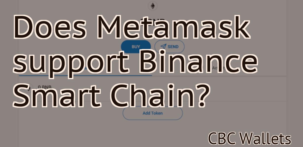 Does Metamask support Binance Smart Chain?