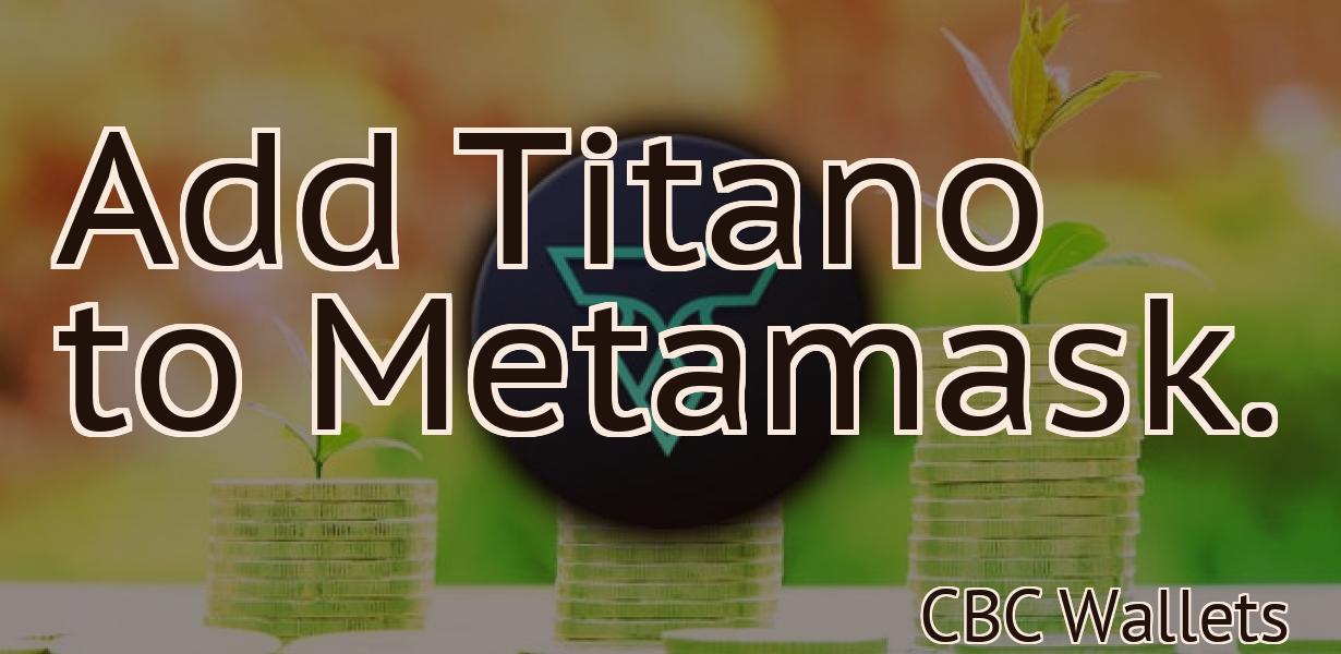 Add Titano to Metamask.