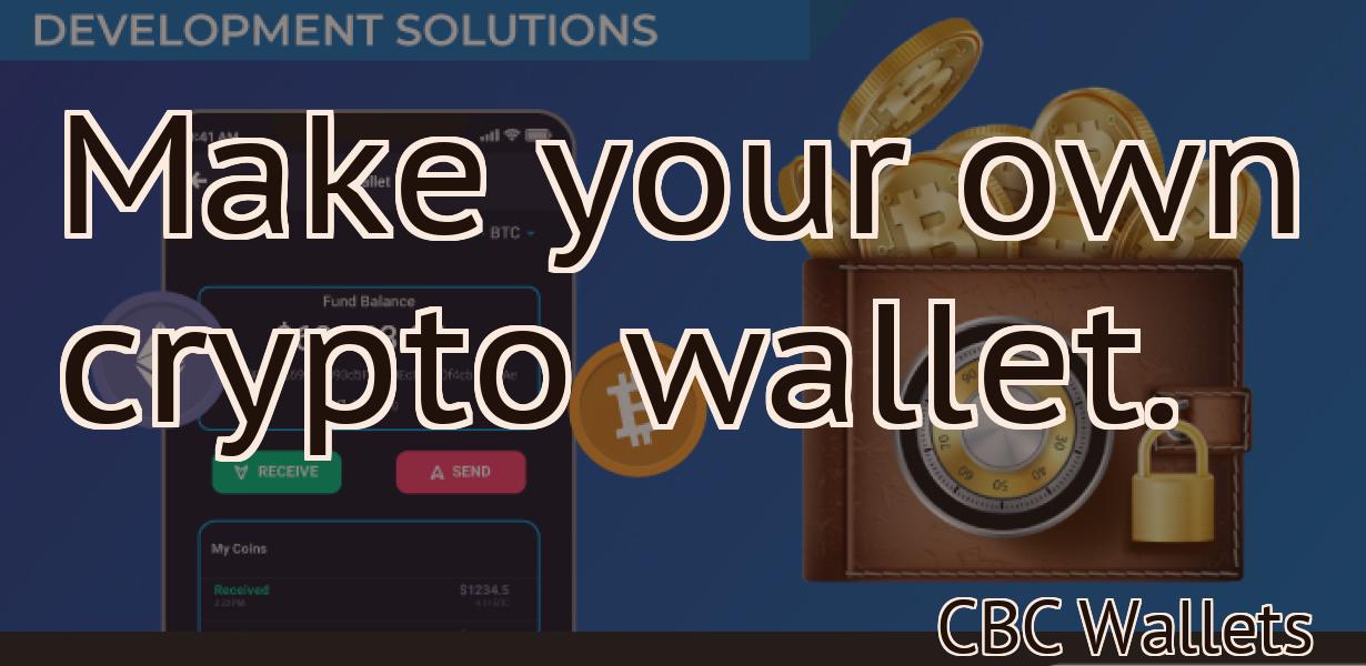 Make your own crypto wallet.