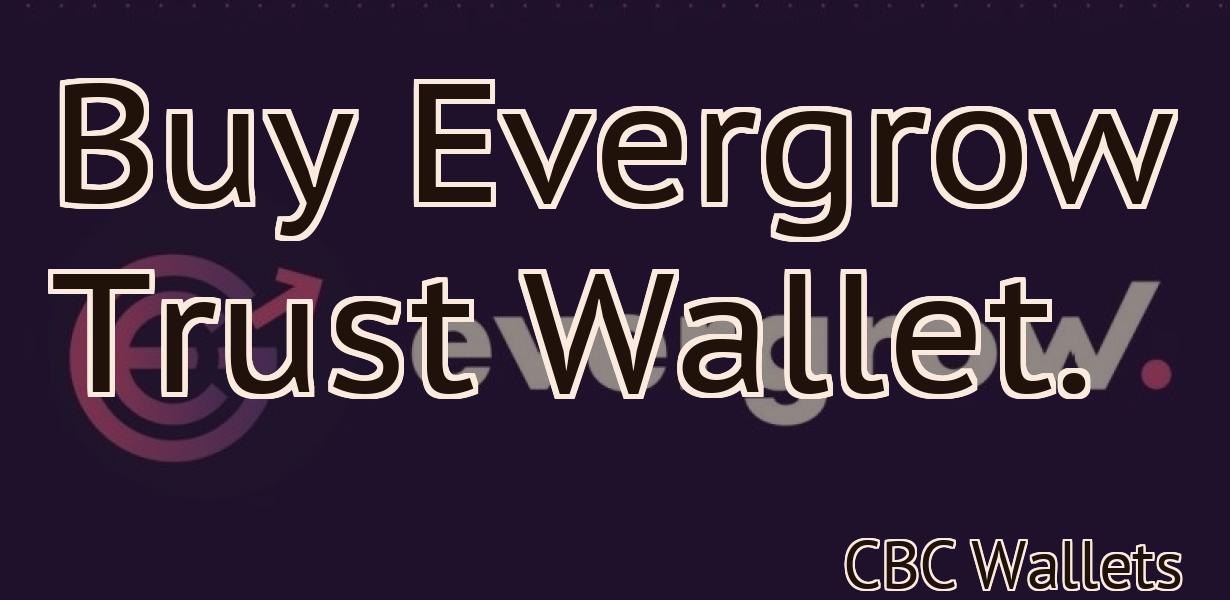 Buy Evergrow Trust Wallet.