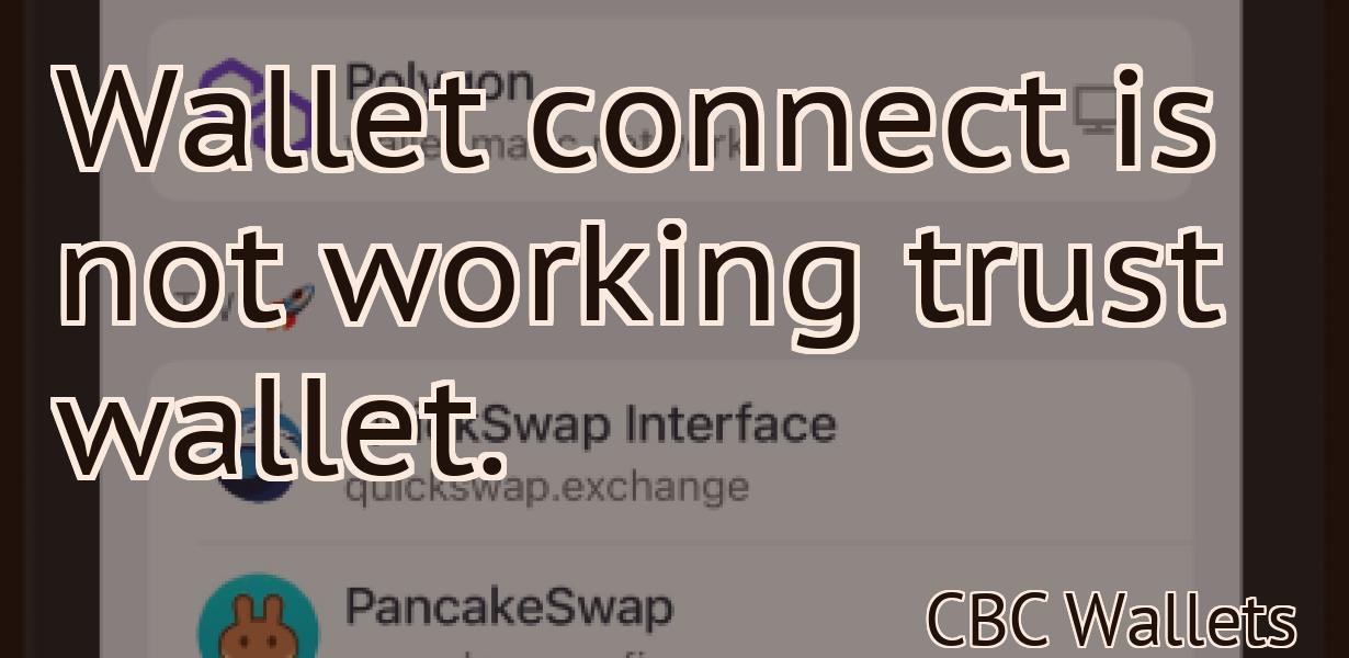 Wallet connect is not working trust wallet.
