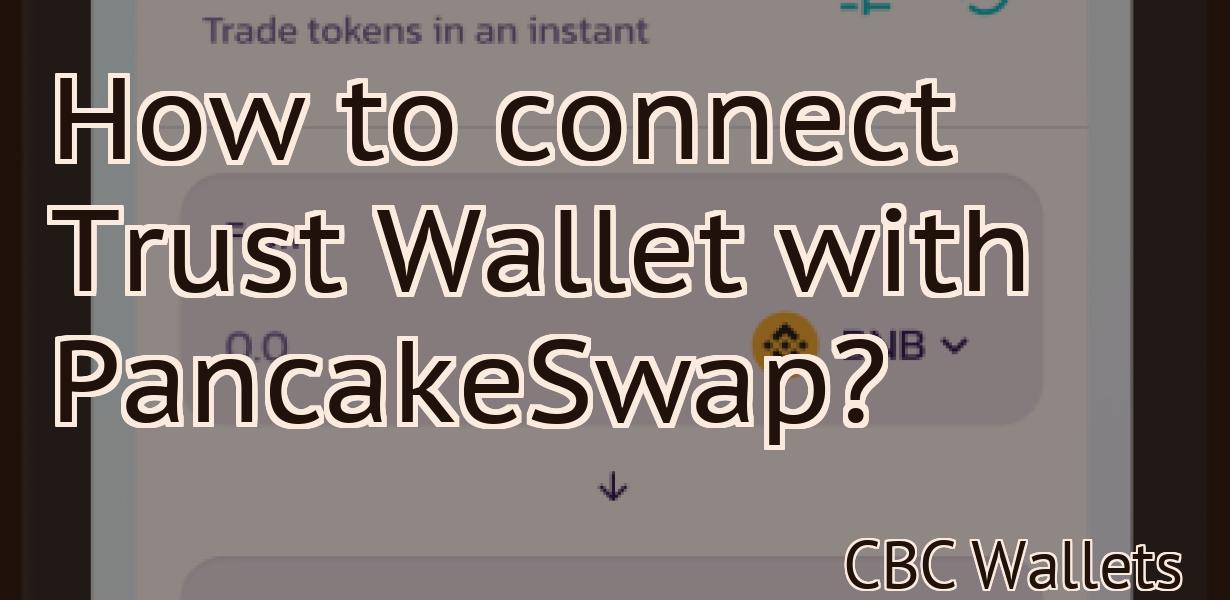 How to connect Trust Wallet with PancakeSwap?
