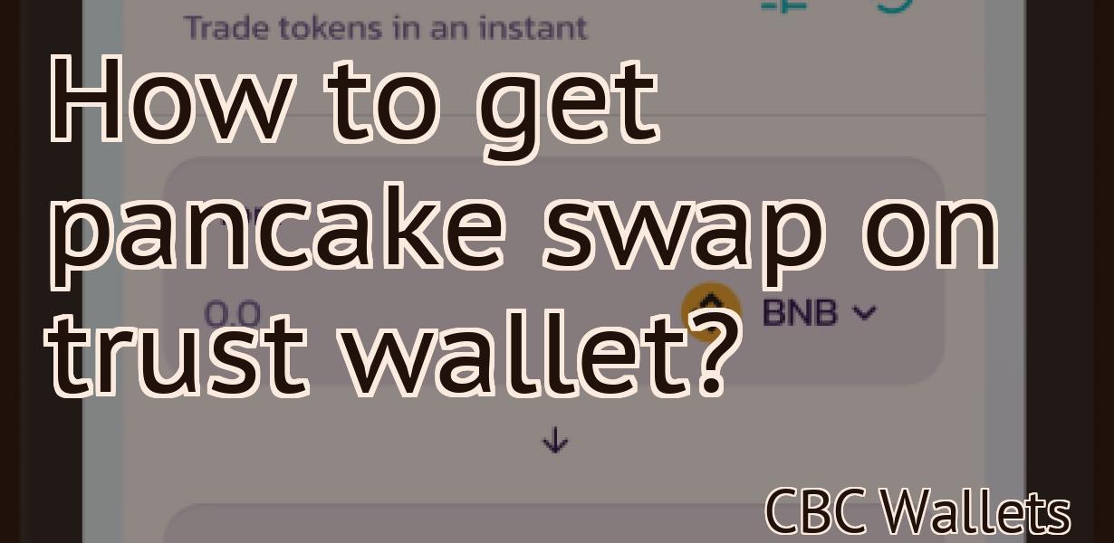 How to get pancake swap on trust wallet?