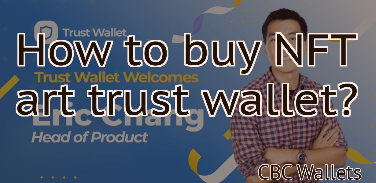 How to buy NFT art trust wallet?