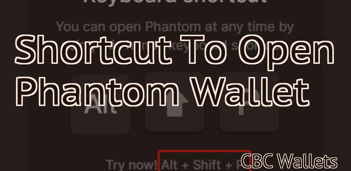 Shortcut To Open Phantom Wallet