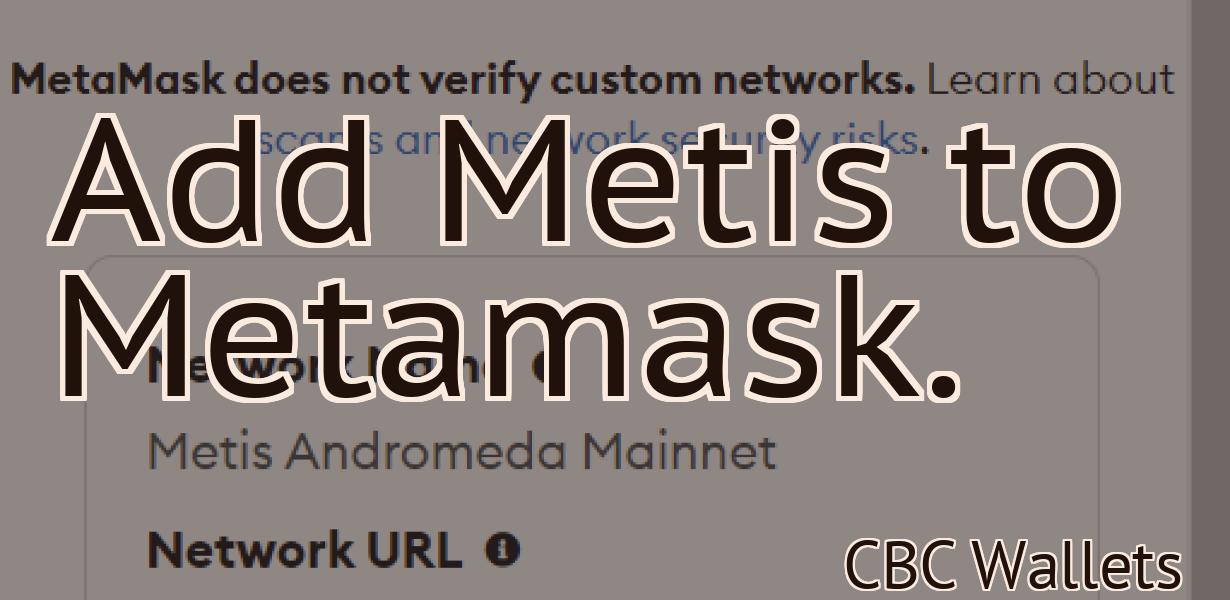 Add Metis to Metamask.