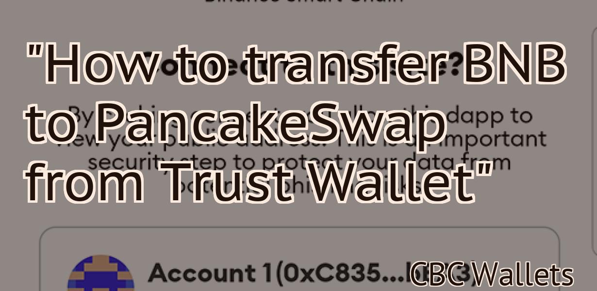 "How to transfer BNB to PancakeSwap from Trust Wallet"