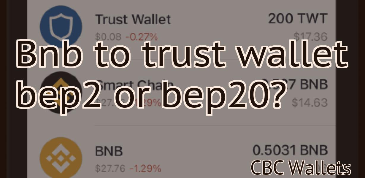Bnb to trust wallet bep2 or bep20?