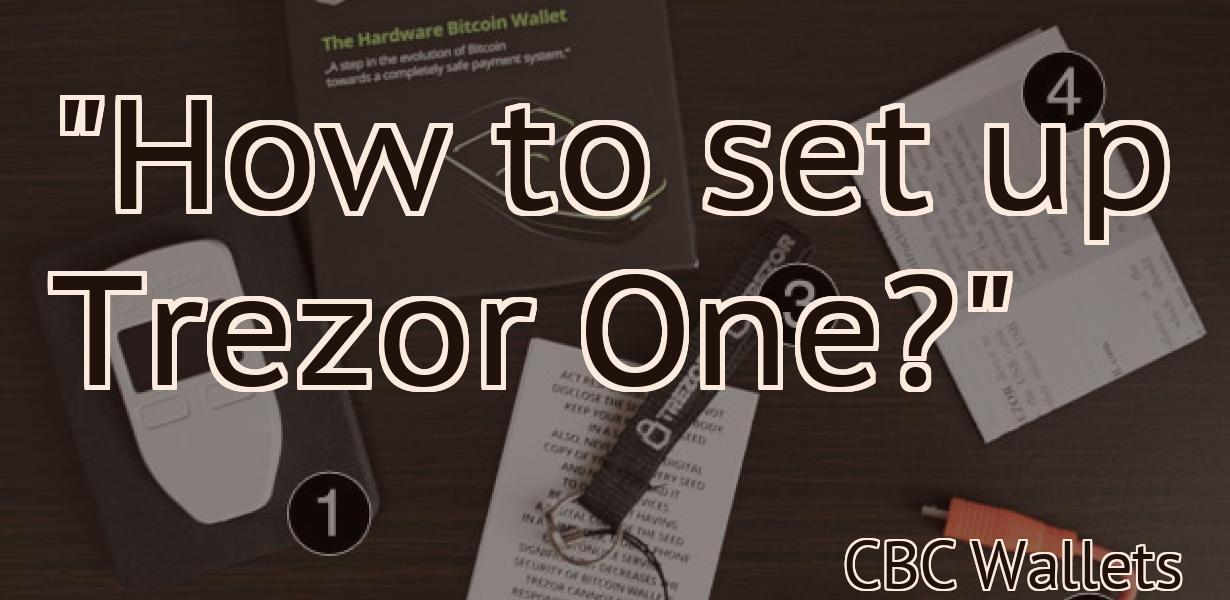 "How to set up Trezor One?"