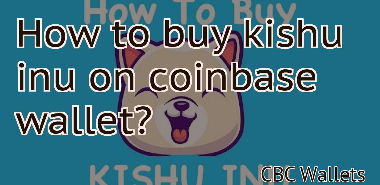 How to buy kishu inu on coinbase wallet?