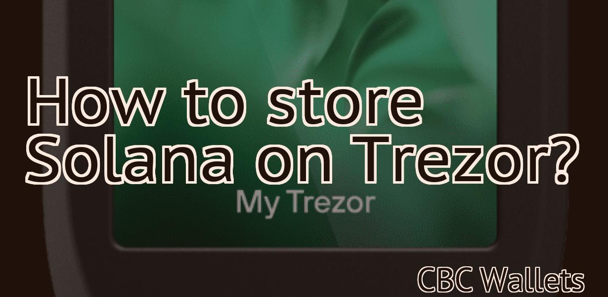 How to store Solana on Trezor?