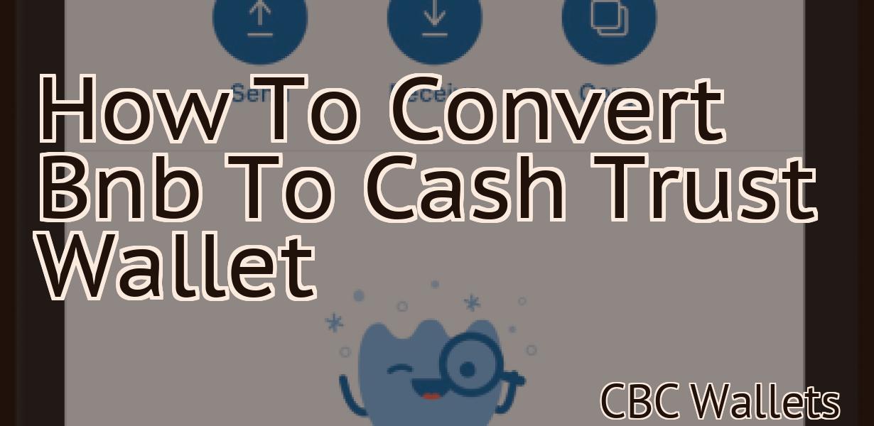 How To Convert Bnb To Cash Trust Wallet