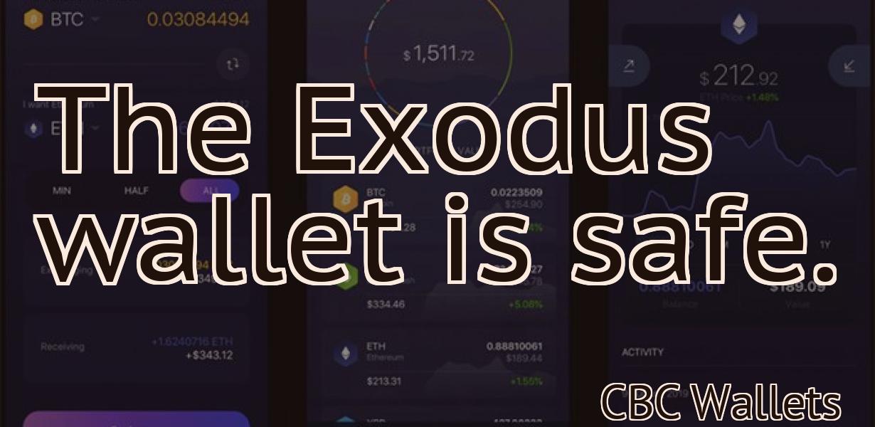 The Exodus wallet is safe.